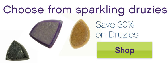 Save 30% on sparkling druzies